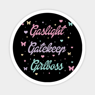 Gaslight Gatekeep Girlboss Magnet